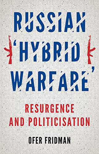 Russian 'Hybrid Warfare': Resurgence and Politicisation von C Hurst & Co Publishers Ltd