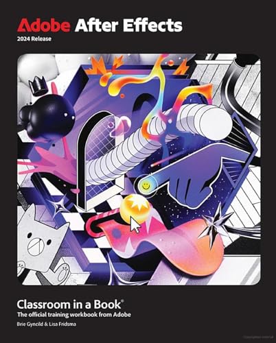 Adobe After Effects Classroom in a Book 2024 Release: The Official Training Workbook from Adobe