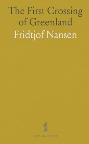 The First Crossing of Greenland von Sothis Press