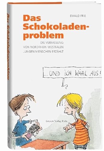 Das Schokoladenproblem. Die Verfassung von Nordrhein-Westfalen jungen Menschen erzählt Das Schokoladenproblem. Die Verfassung von Nordrhein-Westfalen jungen Menschen erzählt