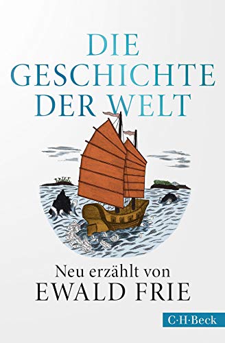 Die Geschichte der Welt: Neu erzählt von Ewald Frie (Beck Paperback)