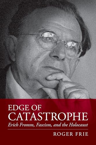 Edge of Catastrophe: Erich Fromm, Fascism, and the Holocaust von Oxford University Press Inc