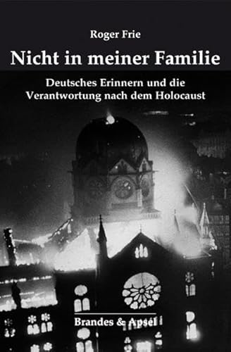 Nicht in meiner Familie: Deutsches Erinnern und die Verantwortung nach dem Holocaust von Brandes + Apsel Verlag Gm