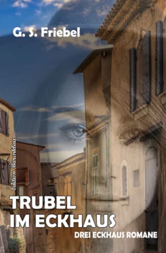 Trubel im Eckhaus: Drei Eckhaus Romane