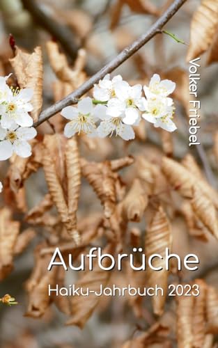 Aufbrüche: Haiku-Jahrbuch 2023