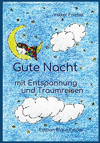 Gute Nacht - mit Entspannung und Traumreisen von Edition Blaue Felder