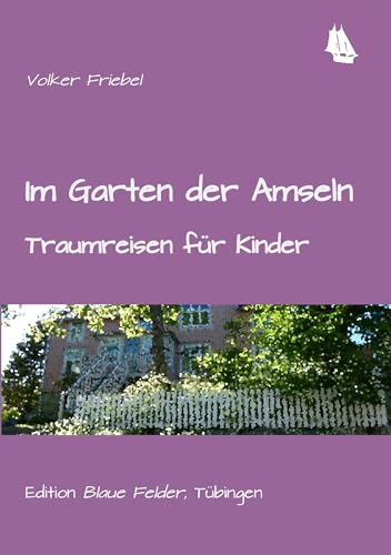Im Garten der Amseln: Traumreisen für Kinder