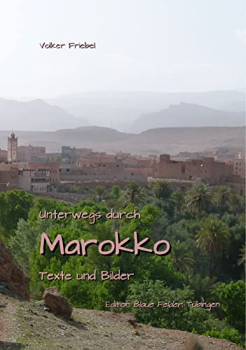 Unterwegs durch Marokko: Texte und Bilder von Books on Demand