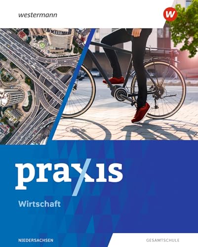 Praxis Wirtschaft - Ausgabe 2023 für Gesamtschulen in Niedersachsen: Schulbuch 8 - 10: Ausgabe 2024 (Praxis - Wirtschaft: Ausgabe 2024 für Gesamtschulen in Niedersachsen)