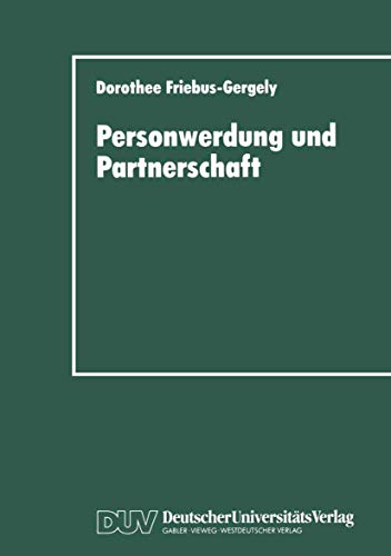 Personwerdung und Partnerschaft: Interaktionelle, individuumzentrierte und philosophische Theorien zur Paardynamik von Deutscher Universitätsverlag