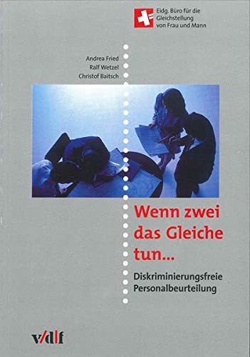 Wenn zwei das Gleiche tun...: Diskriminierungsfreie Personalbeurteilung (Arbeitswelt) von vdf Hochschulverlag AG an der ETH Zürich