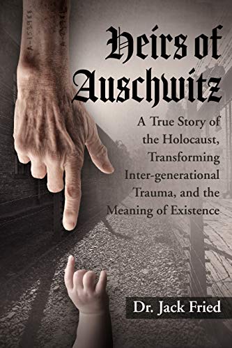 Heirs of Auschwitz: A True Story of the Holocaust, Transforming Inter-generational Trauma, and the Meaning of Existence von Atlantic Publishing Group, Inc.