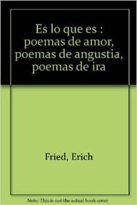 Es lo que es : poemas de amor, poemas de angustia, poemas de ira