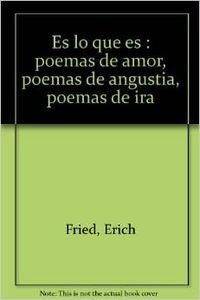 Es lo que es : poemas de amor, poemas de angustia, poemas de ira