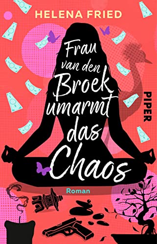 Frau van den Broek umarmt das Chaos: Roman | Ein humorvoller Roman rund um Achtsamkeit und Entschleunigung