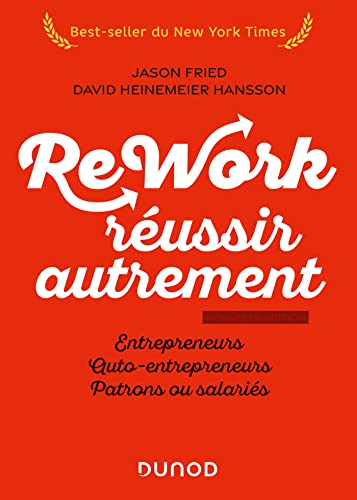 Rework : réussir autrement - Nouvelle édition: Entrepreneurs, auto-entrepreneurs, patrons ou salariés von DUNOD