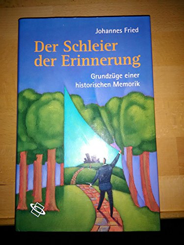 Der Schleier der Erinnerung: Grundzüge einer historischen Memorik