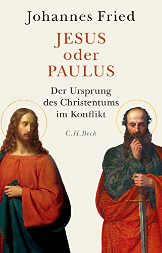 Jesus oder Paulus: Der Ursprung des Christentums im Konflikt von Beck C. H.