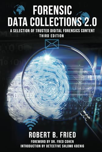 Forensic Data Collections 2.0: A Selection of Trusted Digital Forensics Content: Third Edition von Forensics By Fried