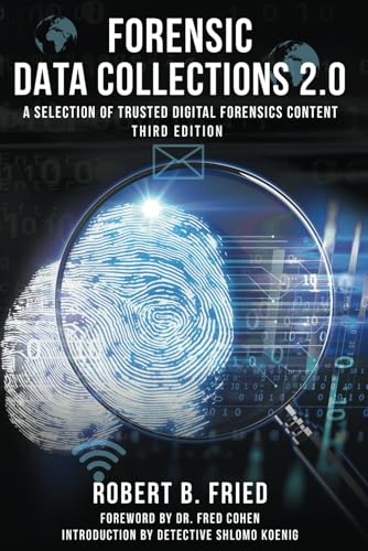 Forensic Data Collections 2.0: A Selection of Trusted Digital Forensics Content: Third Edition von Forensics By Fried