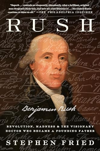 Rush: Revolution, Madness, and Benjamin Rush, the Visionary Doctor Who Became a Founding Father von CROWN