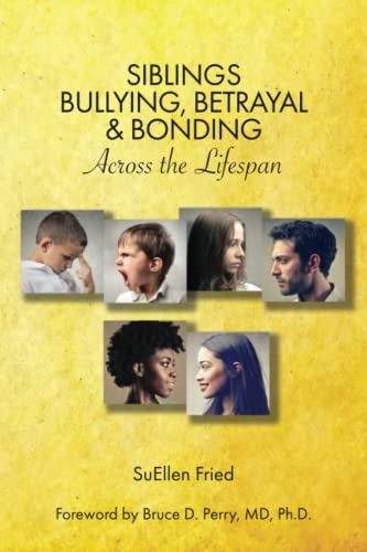 Siblings: Bullying, Betrayal and Bonding Across the Lifespan Siblings: Bullying, Betrayal and Bonding Across the Lifespan von Waterside Productions