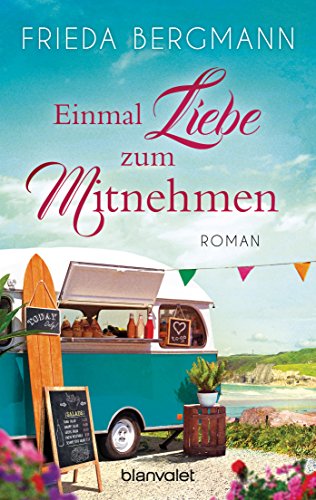 Einmal Liebe zum Mitnehmen: Roman von Blanvalet