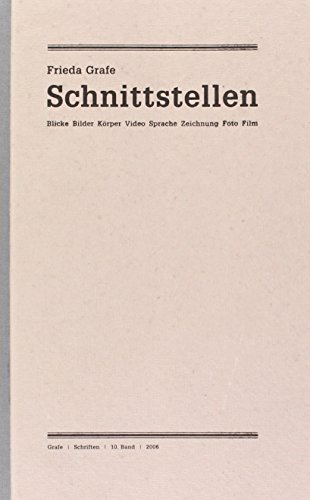 Ausgewählte Schriften / Schnittstellen: Blicke Bilder Körper Video Sprache Zeichnung Foto Film