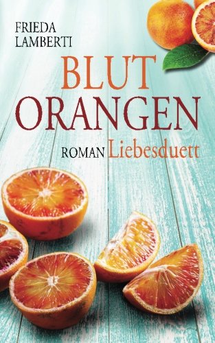 Blutorangen Liebesduett von CreateSpace Independent Publishing Platform