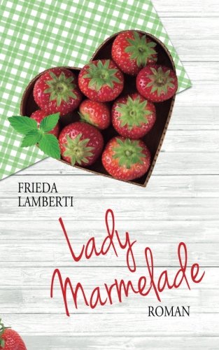 Lady Marmelade: Chérie, es ist für dich von CreateSpace Independent Publishing Platform