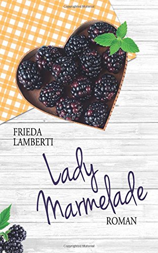 Lady Marmelade: Ferien bei Madame Confiture von CreateSpace Independent Publishing Platform