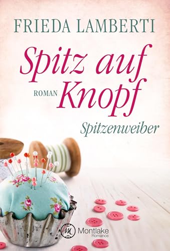 Spitz auf Knopf - Spitzenweiber von Montlake Romance