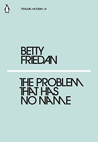 The Problem that Has No Name: Betty Friedan (Penguin Modern)