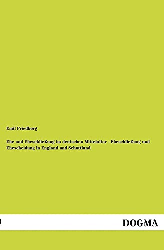 Ehe und Eheschließung im deutschen Mittelalter - Eheschließung und Ehescheidung in England und Schottland: Zwei Vorträge