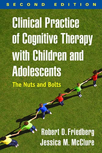 Clinical Practice of Cognitive Therapy with Children and Adolescents, Second Edition: The Nuts and Bolts von The Guilford Press