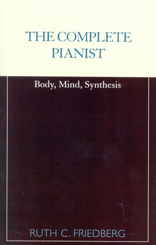 The Complete Pianist: Body, Mind, Synthesis The Complete Pianist: Body, Mind, Synthesis