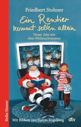 Ein Rentier kommt selten allein Unser Jahr mit dem Weihnachtsmann (Reihe Hanser)