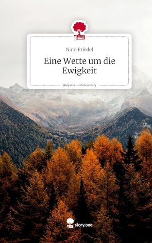 Eine Wette um die Ewigkeit. Life is a Story - story.one von story.one publishing