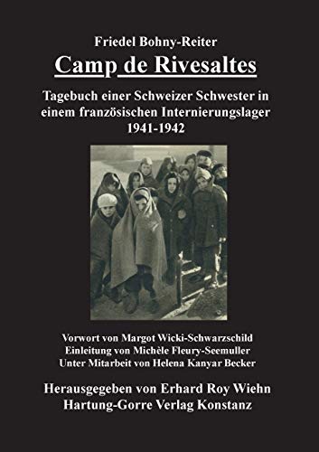 Camp de Rivesaltes: Tagebuch einer Schweizer Schwester im französischen Internierungslager Rivesaltes 1941-1942 von Hartung-Gorre Verlag