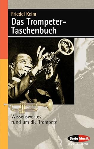 Das Trompeter-Taschenbuch: Wissenswertes rund um die Trompete (Serie Musik) von Atlantis Musikbuch-Verlag AG