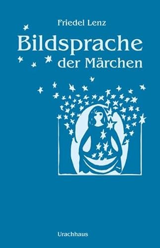 Bildsprache der Märchen: Märchen als Künder geistiger Wahrheiten von Urachhaus/Geistesleben