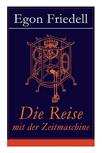Die Reise mit der Zeitmaschine: Science-Fiction-Roman (Die Rückkehr der Zeitmaschine)