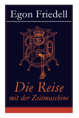 Die Reise mit der Zeitmaschine: Science-Fiction-Roman (Die Rückkehr der Zeitmaschine)