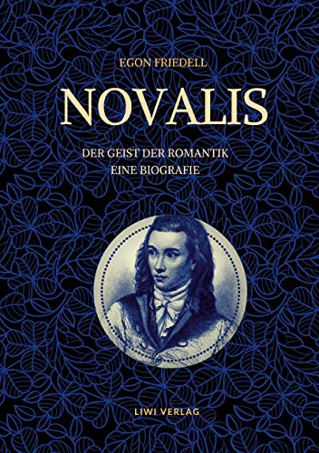 Novalis - Der Geist der Romantik. Eine Biografie Novalis - Der Geist der Romantik. Eine Biografie