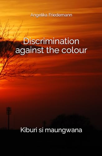 Discrimination against the colour: Kiburi si maungwana (Kenya, Band 3) von Independently published