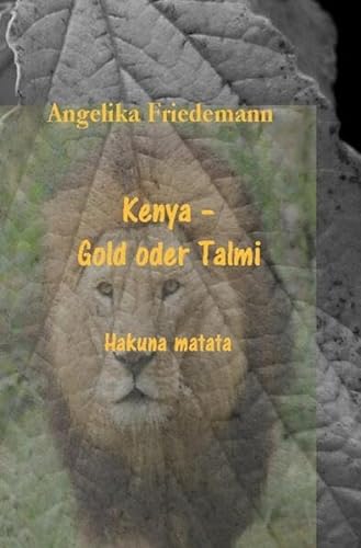 Kenya - Gold oder Talmi: Hakuna matata (Kenia) von epubli