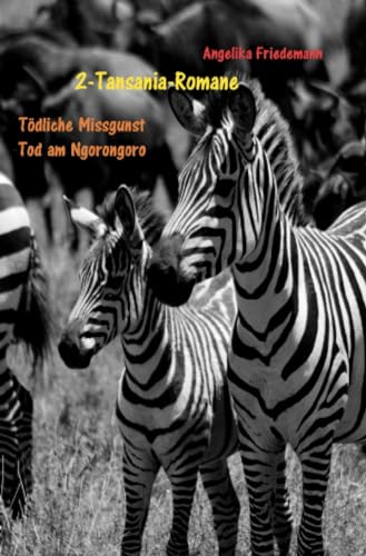Zwei Tansania - Romane: Tödliche Missgunst Tod am Ngorongoro von epubli