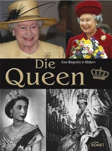 Die Queen. Eine Biographie in Bildern: Eine Biografie in Bildern