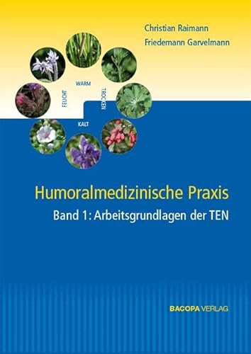 Humoralmedizinische Praxis. 2 Bände.: Band 1: Arbeitsgrundlagen der TEN. Band 2: Arzneitherapie.: Arbeitsgrundlagen der TEN. Arzneitherapie von Bacopa
