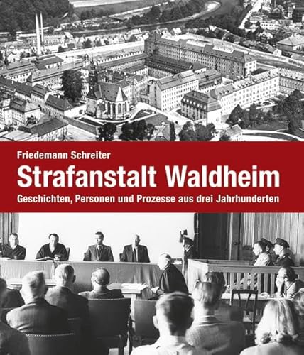 Strafanstalt Waldheim: Geschichten, Personen und Prozesse aus drei Jahrhunderten